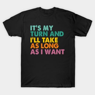 Game Night Adult Board Games It's My Turn Long As I Want T-Shirt